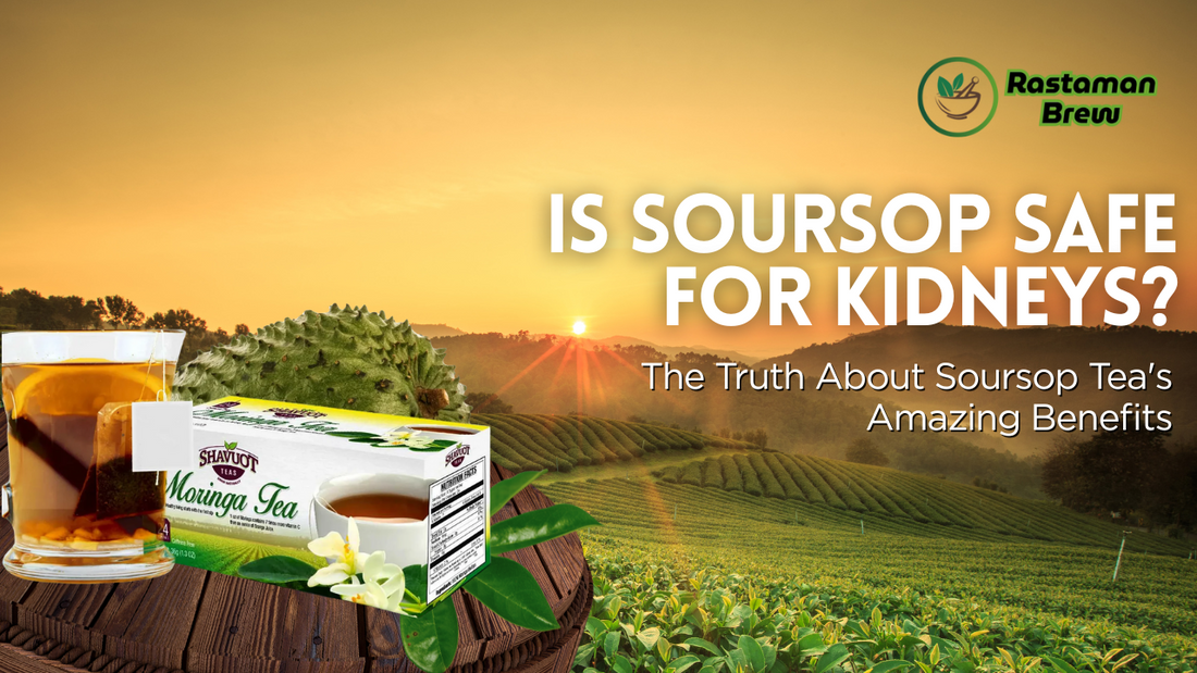 Is Soursop Safe for Kidneys? The Truth About Soursop Tea's Amazing Benefits