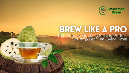 Brew Like a Pro: The Ultimate Guide to Making Perfect Soursop Leaf Tea Every Time!