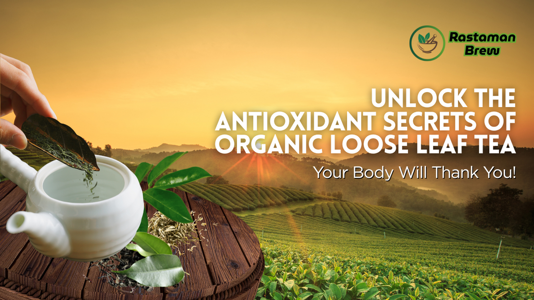 Unlock the Antioxidant Secrets of Organic Loose Leaf Tea — Your Body Will Thank You!