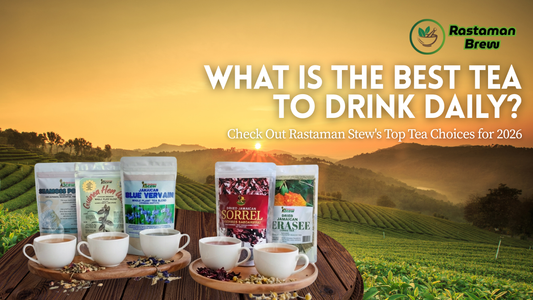 What Is the Best Tea to Drink Daily? Check Out Rastaman Stew's Top Tea Choices for 2026
